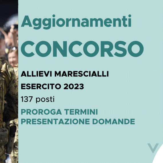 CONCORSO 137 ALLIEVI MARESCIALLI ESERCITO 2023 – PROROGA TERMINI PRESENTAZIONE DOMANDE