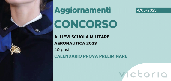 CONCORSO 40 ALLIEVI SCUOLA MILITARE AERONAUTICA 2023 – CALENDARIO PROVA PRELIMINARE