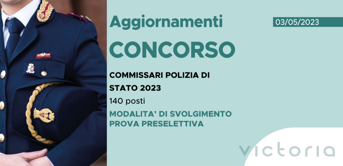 CONCORSO 140 COMMISSARI POLIZIA DI STATO 2023 – MODALITA’ DI SVOLGIMENTO PROVA PRESELETTIVA