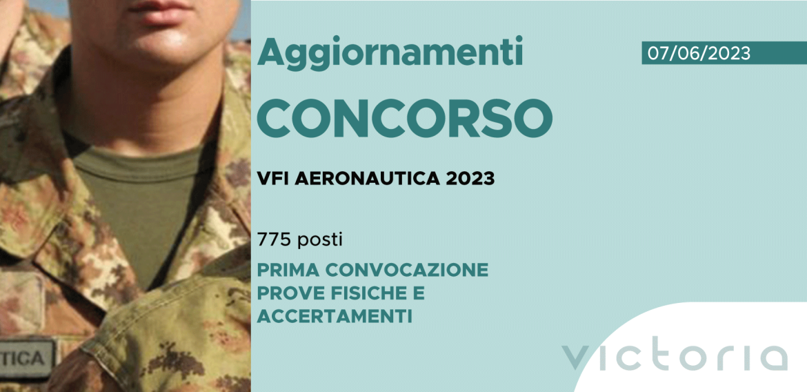 CONCORSO 775 VFI AERONAUTICA 2023 – PRIMA CONVOCAZIONE PROVE FISICHE E ACCERTAMENTI