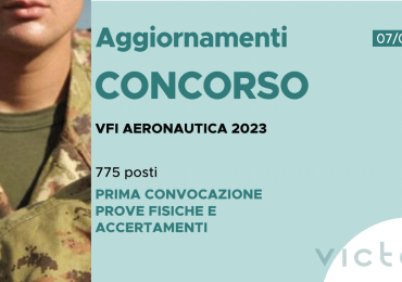 CONCORSO 775 VFI AERONAUTICA 2023 – PRIMA CONVOCAZIONE PROVE FISICHE E ACCERTAMENTI