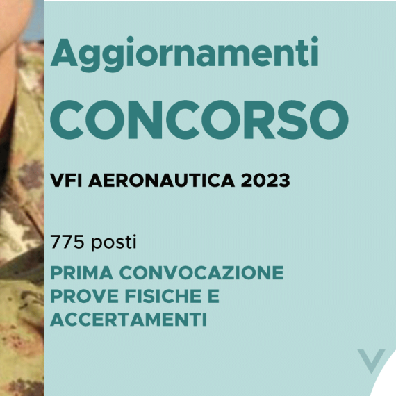 CONCORSO 775 VFI AERONAUTICA 2023 – PRIMA CONVOCAZIONE PROVE FISICHE E ACCERTAMENTI