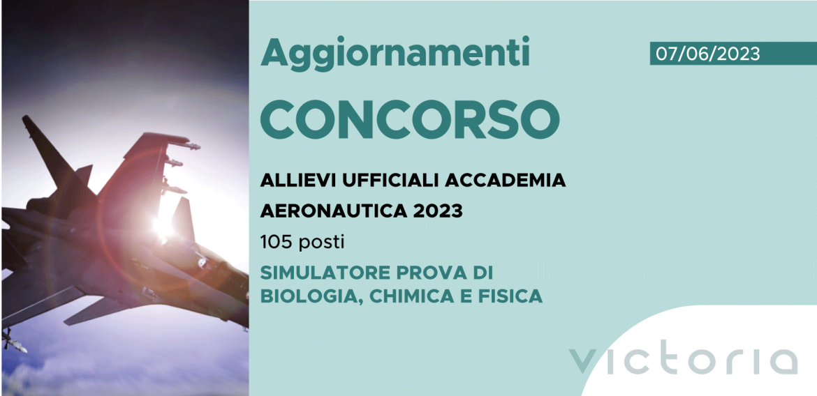 CONCORSO 105 ALLIEVI UFFICIALI ACCADEMIA AERONAUTICA 2023 – SIMULATORE PROVA DI BIOLOGIA, CHIMICA E FISICA