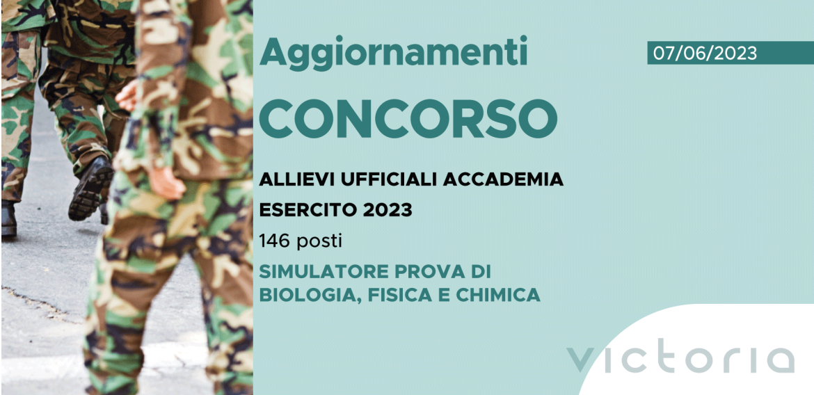 CONCORSO 146 ALLIEVI UFFICIALI ACCADEMIA ESERCITO 2023 – SIMULATORE PROVA DI BIOLOGIA, FISICA E CHIMICA