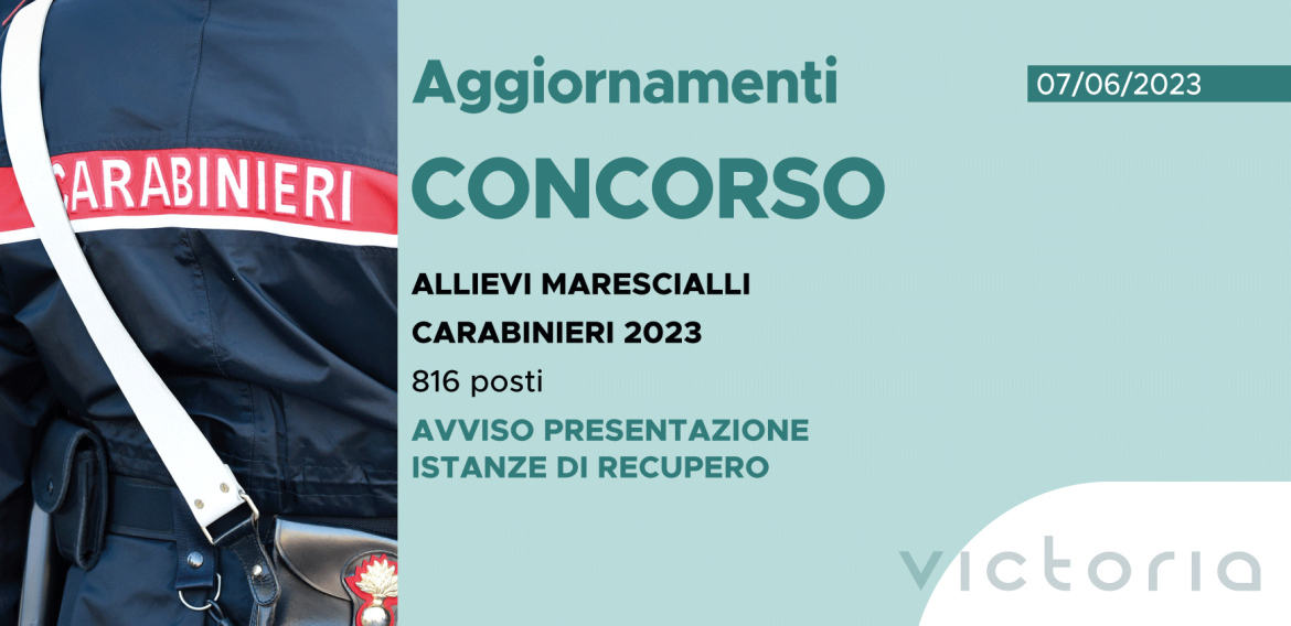 CONCORSO 816 ALLIEVI MARESCIALLI CARABINIERI 2023 – AVVISO PRESENTAZIONE ISTANZE DI RECUPERO