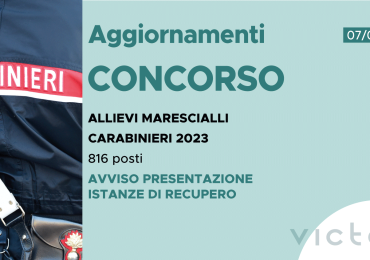 CONCORSO 816 ALLIEVI MARESCIALLI CARABINIERI 2023 – AVVISO PRESENTAZIONE ISTANZE DI RECUPERO