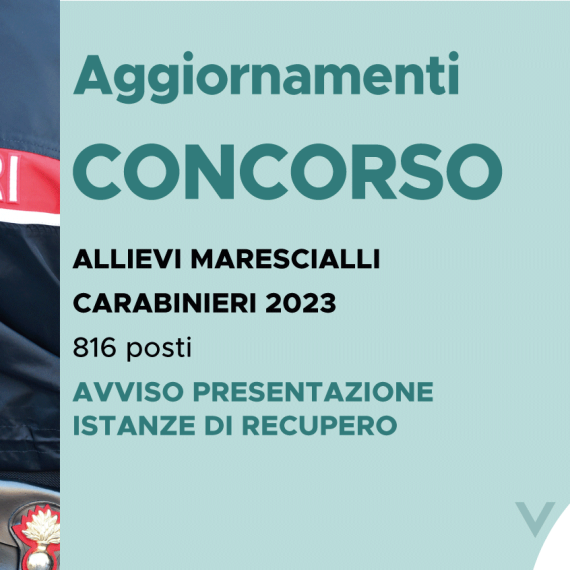 CONCORSO 816 ALLIEVI MARESCIALLI CARABINIERI 2023 – AVVISO PRESENTAZIONE ISTANZE DI RECUPERO