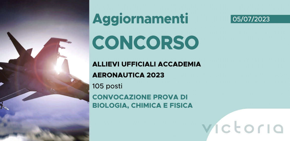 CONCORSO 105 ALLIEVI UFFICIALI ACCADEMIA AERONAUTICA 2023 – CONVOCAZIONE PROVA DI BIOLOGIA, CHIMICA E FISICA