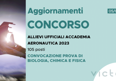 CONCORSO 105 ALLIEVI UFFICIALI ACCADEMIA AERONAUTICA 2023 – CONVOCAZIONE PROVA DI BIOLOGIA, CHIMICA E FISICA