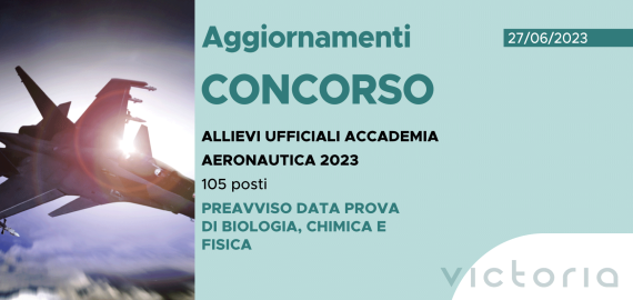 CONCORSO 105 ALLIEVI UFFICIALI ACCADEMIA AERONAUTICA 2023 – PREAVVISO DATA PROVA DI BIOLOGIA, CHIMICA E FISICA