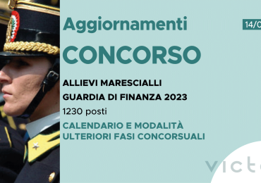 CONCORSO 1230 ALLIEVI MARESCIALLI GUARDIA DI FINANZA 2023 – CALENDARIO E MODALITÀ ULTERIORI FASI CONCORSUALI