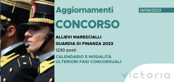 CONCORSO 1230 ALLIEVI MARESCIALLI GUARDIA DI FINANZA 2023 – CALENDARIO E MODALITÀ ULTERIORI FASI CONCORSUALI