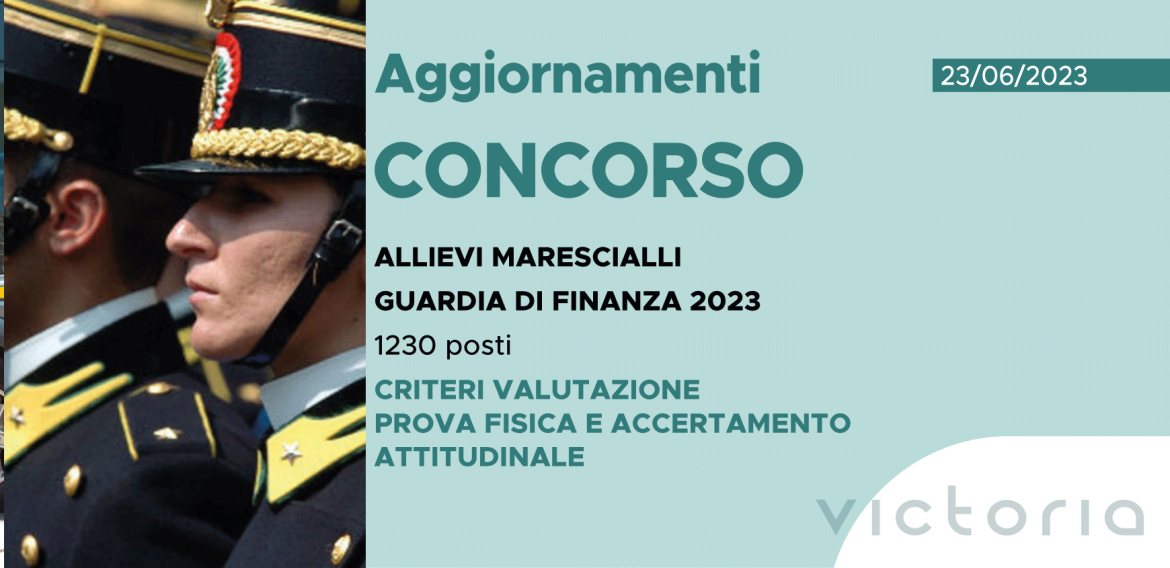 CONCORSO 1230 ALLIEVI MARESCIALLI GUARDIA DI FINANZA 2023 – CRITERI VALUTAZIONE PROVA FISICA E ACCERTAMENTO ATTITUDINALE