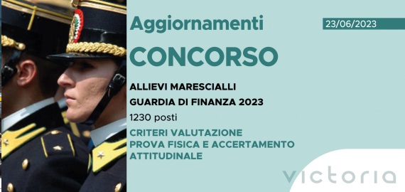 CONCORSO 1230 ALLIEVI MARESCIALLI GUARDIA DI FINANZA 2023 – CRITERI VALUTAZIONE PROVA FISICA E ACCERTAMENTO ATTITUDINALE