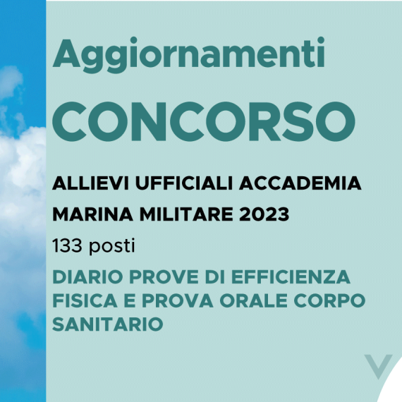 CONCORSO 133 ALLIEVI UFFICIALI ACCADEMIA MARINA 2023 – DIARIO PROVE DI EFFICIENZA FISICA E PROVA ORALE CORPO SANITARIO