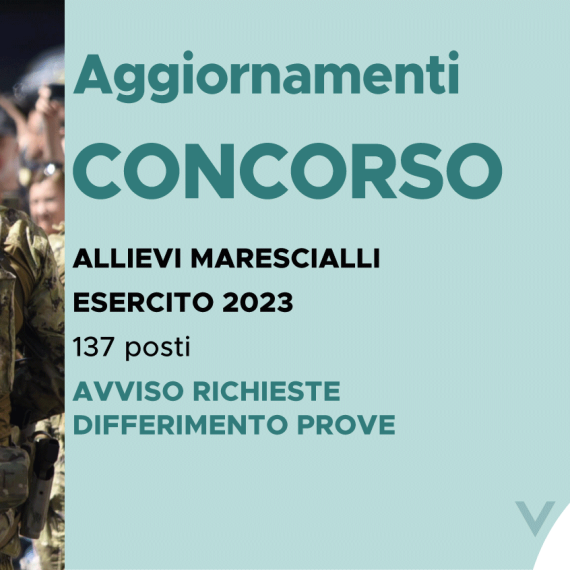 CONCORSO 137 ALLIEVI MARESCIALLI ESERCITO 2023 – AVVISO RICHIESTE DIFFERIMENTO PROVE