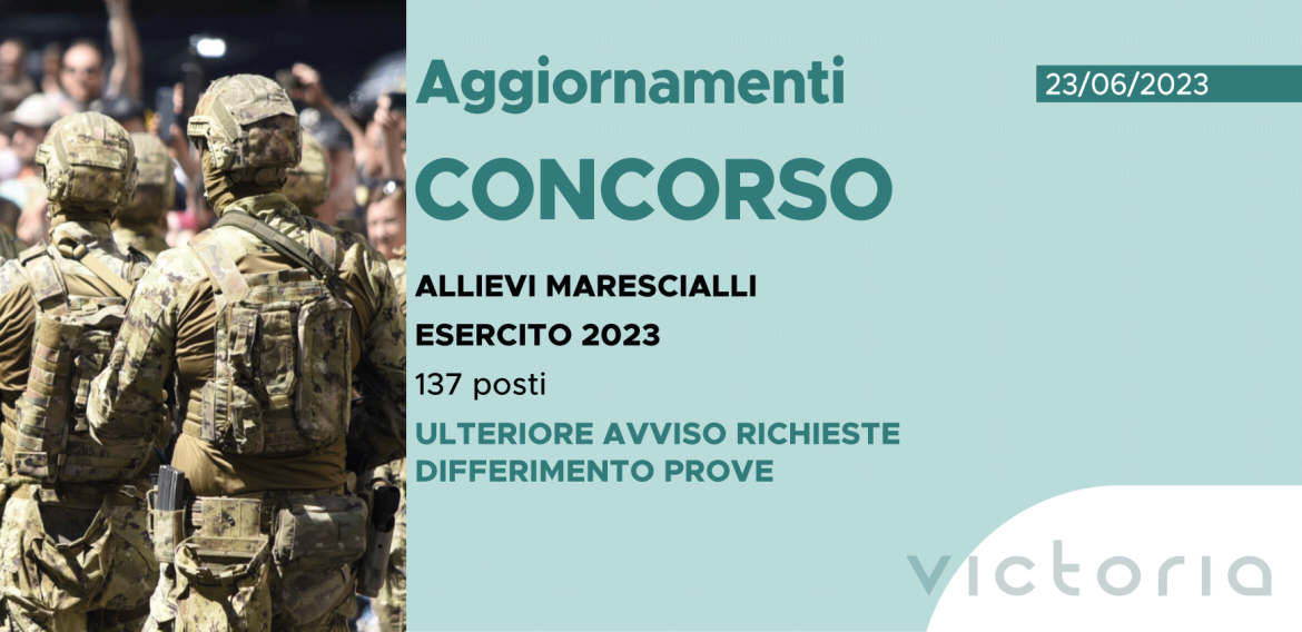 CONCORSO 137 ALLIEVI MARESCIALLI ESERCITO 2023 – ULTERIORE AVVISO RICHIESTE DIFFERIMENTO PROVE