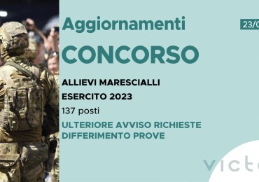 CONCORSO 137 ALLIEVI MARESCIALLI ESERCITO 2023 – ULTERIORE AVVISO RICHIESTE DIFFERIMENTO PROVE