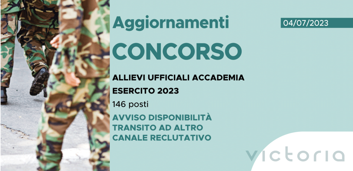 CONCORSO 146 ALLIEVI UFFICIALI ACCADEMIA ESERCITO 2023 – AVVISO DISPONIBILITÀ TRANSITO AD ALTRO CANALE RECLUTATIVO