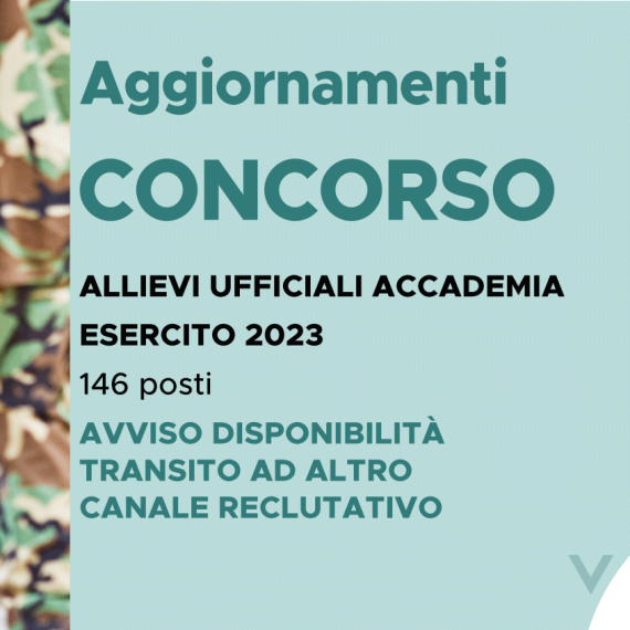 CONCORSO 146 ALLIEVI UFFICIALI ACCADEMIA ESERCITO 2023 – AVVISO DISPONIBILITÀ TRANSITO AD ALTRO CANALE RECLUTATIVO