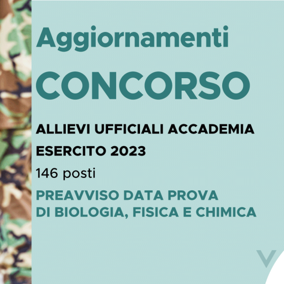 CONCORSO 146 ALLIEVI UFFICIALI ACCADEMIA ESERCITO 2023 – PREAVVISO DATA PROVA DI BIOLOGIA, FISICA E CHIMICA