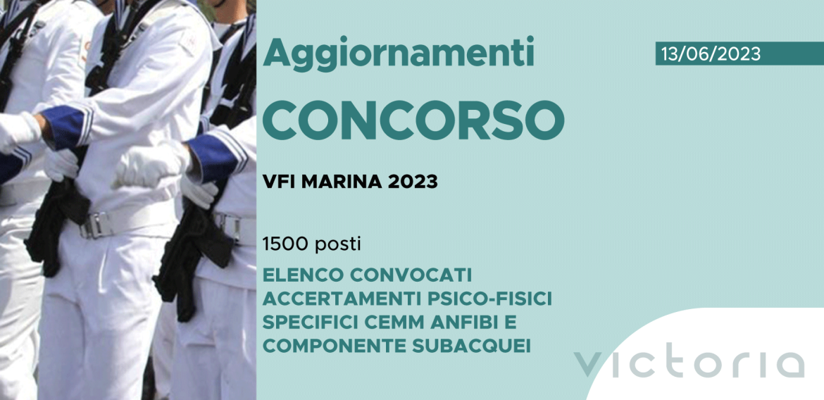 CONCORSO 1500 VFI MARINA MILITARE 2023 – ELENCO CONVOCATI ACCERTAMENTI PSICO-FISICI SPECIFICI CEMM ANFIBI E COMPONENTE SUBACQUEI