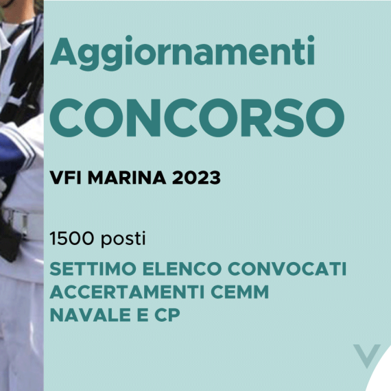 CONCORSO 1500 VFI MARINA MILITARE 2023 – SETTIMO ELENCO CONVOCATI ACCERTAMENTI CEMM NAVALE E CP