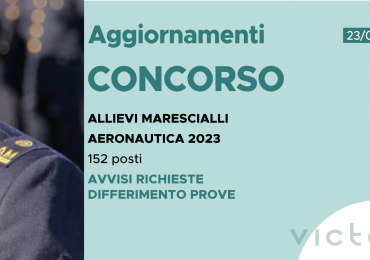 CONCORSO 152 ALLIEVI MARESCIALLI AERONAUTICA 2023 – AVVISI RICHIESTE DIFFERIMENTO PROVE