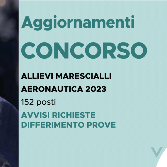 CONCORSO 152 ALLIEVI MARESCIALLI AERONAUTICA 2023 – AVVISI RICHIESTE DIFFERIMENTO PROVE