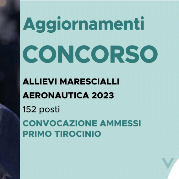 CONCORSO 152 ALLIEVI MARESCIALLI AERONAUTICA 2023 – CONVOCAZIONE AMMESSI PRIMO TIROCINIO