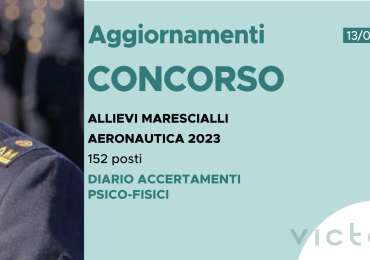 CONCORSO 152 ALLIEVI MARESCIALLI AERONAUTICA 2023 – DIARIO ACCERTAMENTI PSICO-FISICI