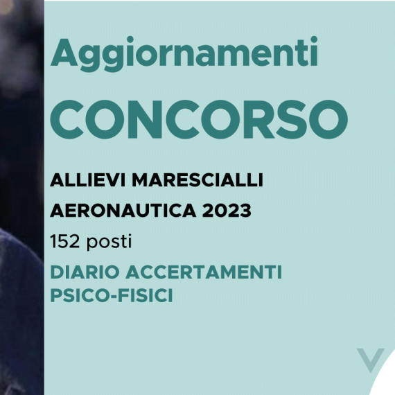 CONCORSO 152 ALLIEVI MARESCIALLI AERONAUTICA 2023 – DIARIO ACCERTAMENTI PSICO-FISICI