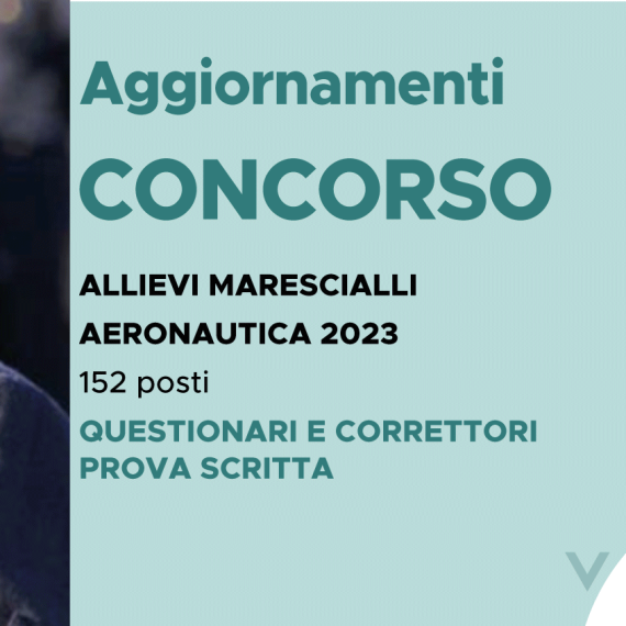 CONCORSO 152 ALLIEVI MARESCIALLI AERONAUTICA 2023 – QUESTIONARI E CORRETTORI PROVA SCRITTA