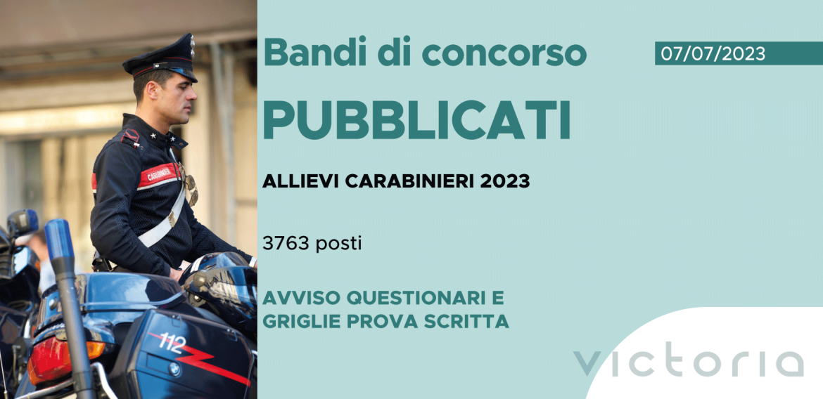 CONCORSO 3763 ALLIEVI CARABINIERI 2023 – AVVISO QUESTIONARI E GRIGLIE PROVA SCRITTA