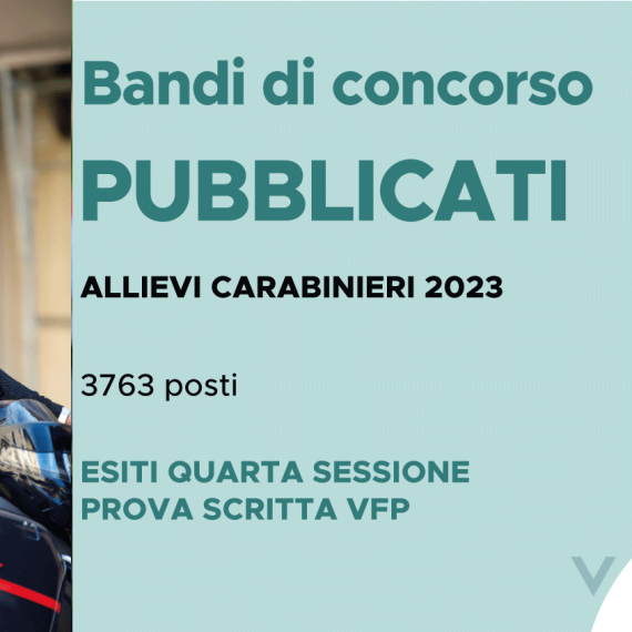 CONCORSO 3763 ALLIEVI CARABINIERI 2023 – ESITI QUARTA SESSIONE PROVA SCRITTA VFP