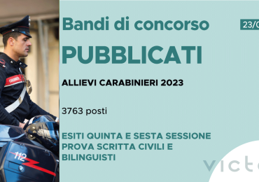 CONCORSO 3763 ALLIEVI CARABINIERI 2023 – ESITI QUINTA E SESTA SESSIONE PROVA SCRITTA CIVILI E BILINGUISTI