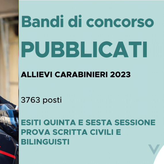 CONCORSO 3763 ALLIEVI CARABINIERI 2023 – ESITI QUINTA E SESTA SESSIONE PROVA SCRITTA CIVILI E BILINGUISTI