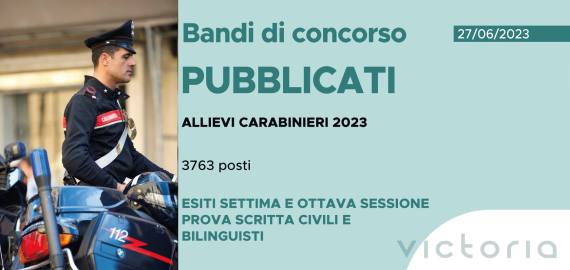 CONCORSO 3763 ALLIEVI CARABINIERI 2023 – ESITI SETTIMA E OTTAVA SESSIONE PROVA SCRITTA CIVILI E BILINGUISTI