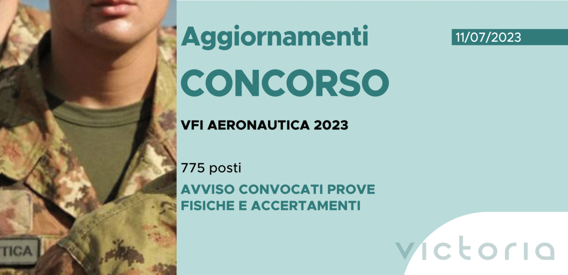 CONCORSO 775 VFI AERONAUTICA 2023 – AVVISO CONVOCATI PROVE FISICHE E ACCERTAMENTI