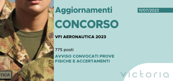 CONCORSO 775 VFI AERONAUTICA 2023 – AVVISO CONVOCATI PROVE FISICHE E ACCERTAMENTI