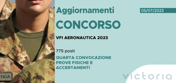 CONCORSO 775 VFI AERONAUTICA 2023 – QUARTA CONVOCAZIONE PROVE FISICHE E ACCERTAMENTI
