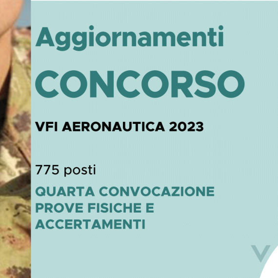 CONCORSO 775 VFI AERONAUTICA 2023 – QUARTA CONVOCAZIONE PROVE FISICHE E ACCERTAMENTI