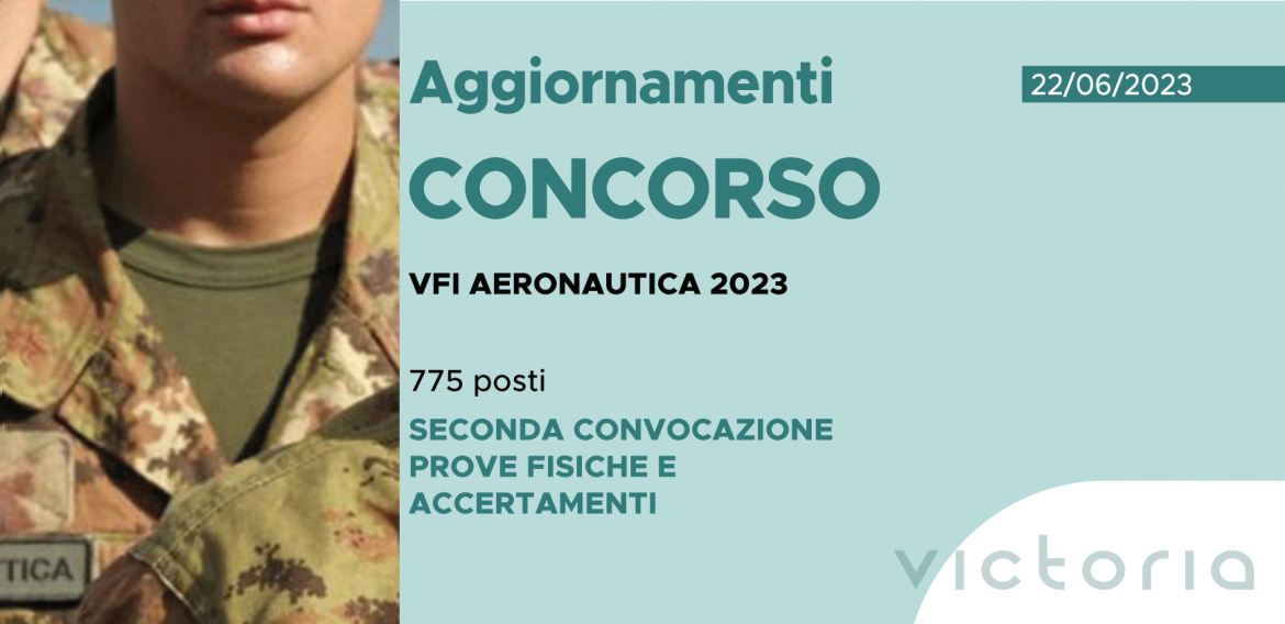 CONCORSO 775 VFI AERONAUTICA 2023 – SECONDA CONVOCAZIONE PROVE FISICHE E ACCERTAMENTI