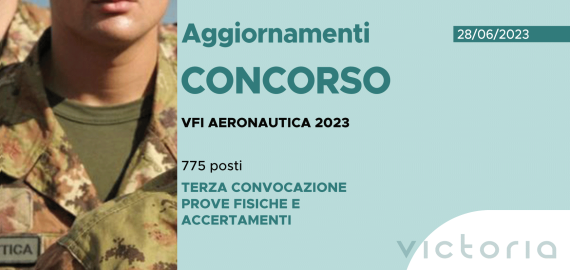 CONCORSO 775 VFI AERONAUTICA 2023 – TERZA CONVOCAZIONE PROVE FISICHE E ACCERTAMENTI