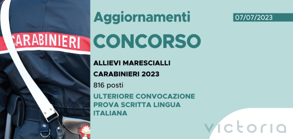 CONCORSO 816 ALLIEVI MARESCIALLI CARABINIERI 2023 – ULTERIORE CONVOCAZIONE PROVA SCRITTA LINGUA ITALIANA