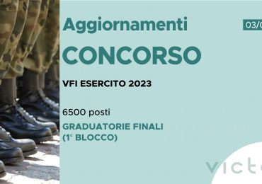 CONCORSO 6500 VFI ESERCITO 2023 – GRADUATORIE FINALI (1° BLOCCO)