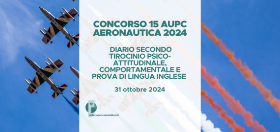 Concorso 15 AUPC Aeronautica 2024 – Diario Secondo Tirocinio Psico-Attitudinale, Comportamentale Prova di Lingua Inglese