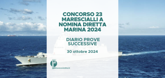 Concorso 23 Marescialli a Nomina Diretta Marina 2024 – Diario Prove Successive