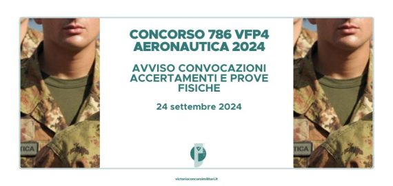 Concorso 786 VFP4 Aeronautica Militare 2024 – Avviso Convocazioni Accertamenti e Prove Fisiche