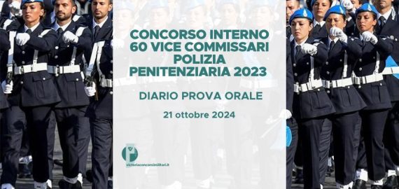 Concorso Interno 60 Vice Commissari Polizia Penitenziaria 2023 – Diario Prova Orale